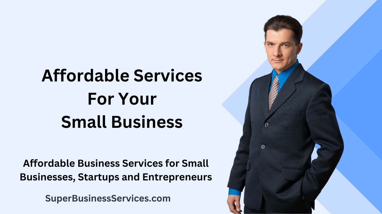 Affordable Business Services for Small Businesses, Startups and Entrepreneurs